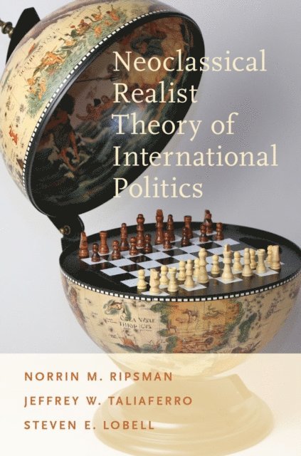 Steven E. Lobell, Jeffrey W. Taliaferro, Norrin M. Ripsman - Neoclassical Realist Theory of International Politics, E-bok