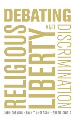 CORVINO - Debating Religious Liberty and Discrimination, Inbunden