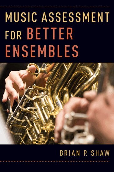 Brian P. Shaw - Music Assessment for Better Ensembles, Inbunden. Tillgänglighet: Lägg i varukorg