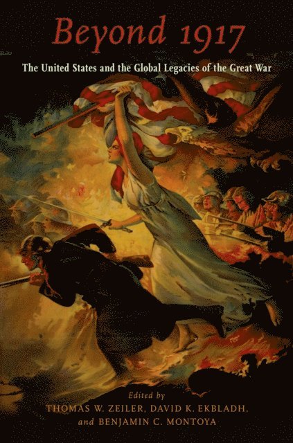 Benjamin C. Montoya, David K. Ekbladh, Thomas W. Zeiler - Beyond 1917, E-bok