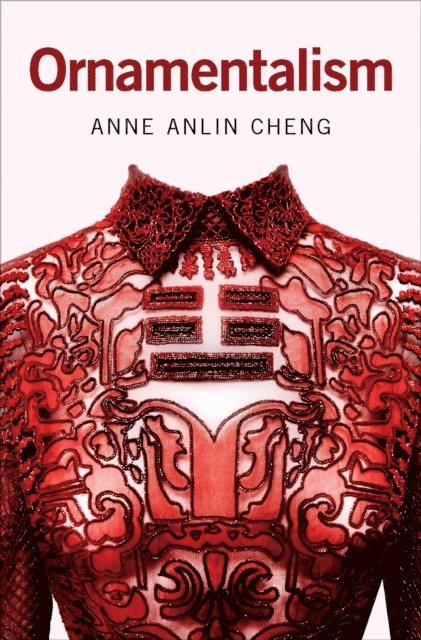 Anne Anlin Cheng - Ornamentalism, E-bok