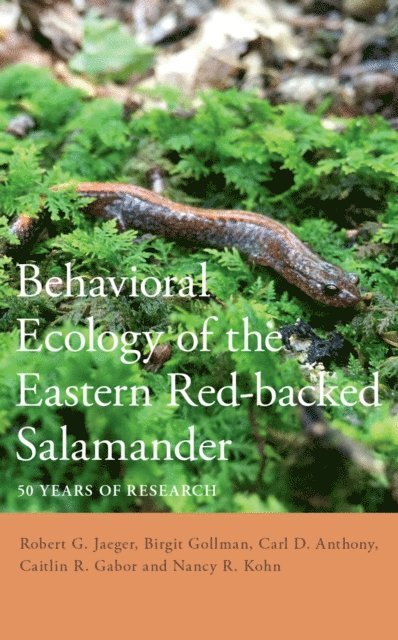 Nancy R. Kohn, Caitlin R. Gabor, Carl D. Anthony, Birgit Gollmann, Robert G. Jaeger - Behavioral Ecology of the Eastern Red-backed Salamander, E-bok
