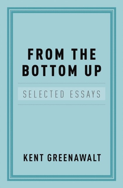 Kent Greenawalt - From the Bottom Up, E-bok