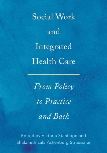Shulamith Lala Ashenberg Straussner, Victoria Stanhope - Social Work and Integrated Health Care, E-bok