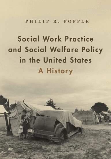 Philip R. Popple - Social Work Practice and Social Welfare Policy in the United States, Häftad