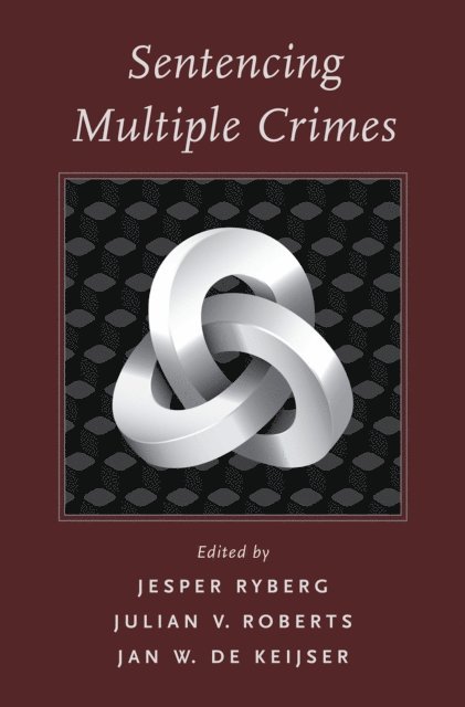 Jan W. de Keijser, Julian V. Roberts, Jesper Ryberg - Sentencing Multiple Crimes, E-bok