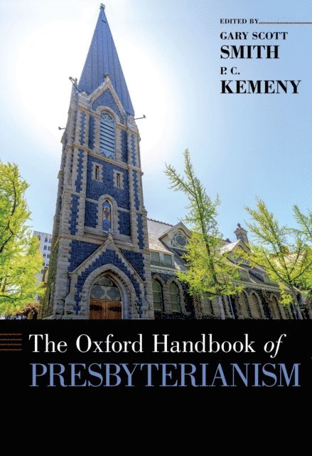 P.C. Kemeny, Gary Scott Smith - Oxford Handbook of Presbyterianism, E-bok