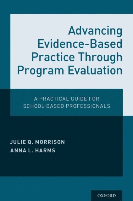 Anna L. Harms, Julie Q. Morrison - Advancing Evidence-Based Practice Through Program Evaluation, E-bok