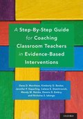 A Step-By-Step Guide for Coaching Classroom Teachers in Evidence-Based Interventions