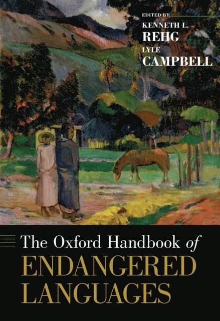 Lyle Campbell, Kenneth L. Rehg - Oxford Handbook of Endangered Languages, E-bok