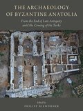 The Archaeology of Byzantine Anatolia