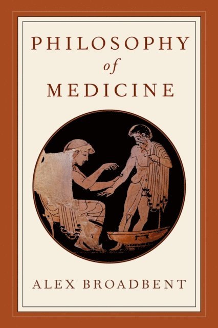 Alex Broadbent - Philosophy of Medicine, E-bok