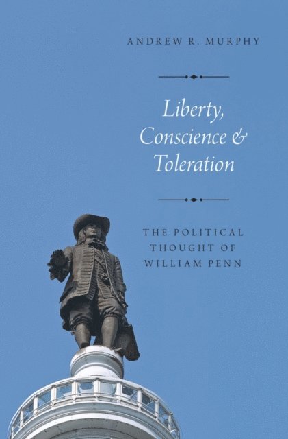 Andrew R. Murphy - Liberty, Conscience, and Toleration, E-bok
