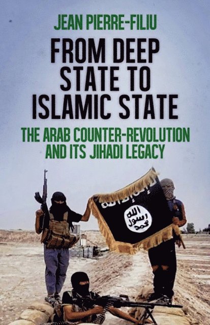 Jean-Pierre Filiu - From Deep State to Islamic State, E-bok