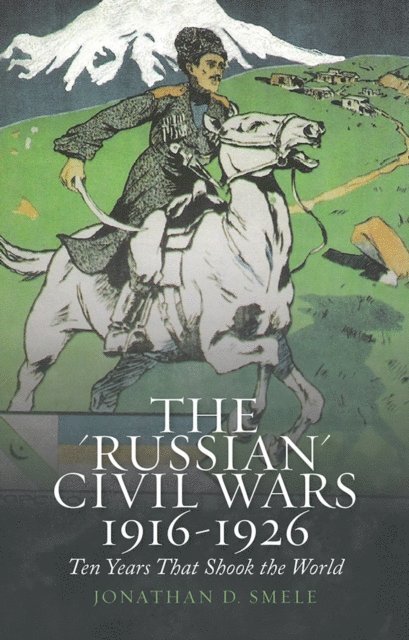 Jonathan Smele - 'Russian' Civil Wars, 1916-1926, E-bok