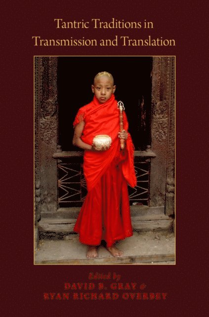 Ryan Richard Overbey, David B. Gray - Tantric Traditions in Transmission and Translation, E-bok
