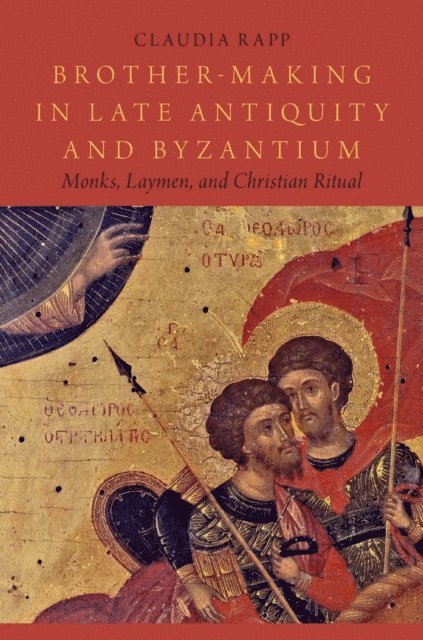 Claudia Rapp - Brother-Making in Late Antiquity and Byzantium, E-bok