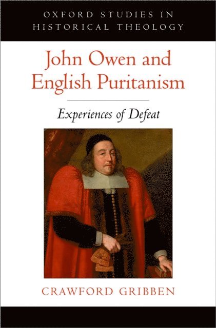Crawford Gribben - John Owen and English Puritanism, E-bok