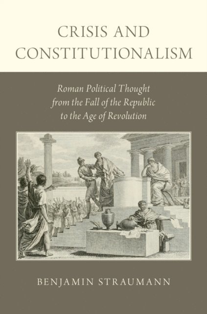 Benjamin Straumann - Crisis and Constitutionalism, E-bok