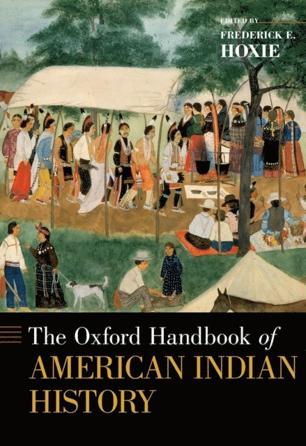 Frederick E. Hoxie - Oxford Handbook of American Indian History, E-bok