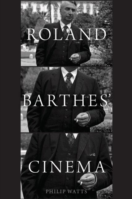 Philip Watts, Sam Di Iorio, Vincent Debaene, Yves Citton, Dudley Andrew - Roland Barthes' Cinema, E-bok