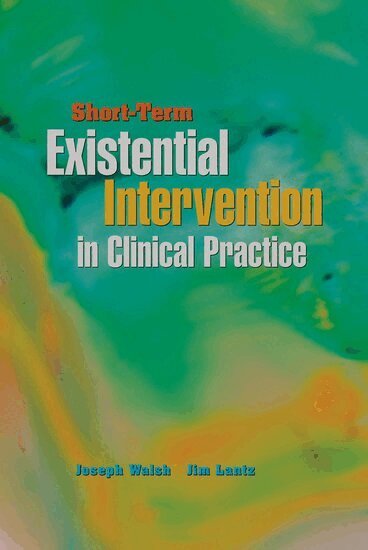 Joseph Walsh, Jim Lantz - Short-Term Existential Intervention in Clinical Practice, Häftad