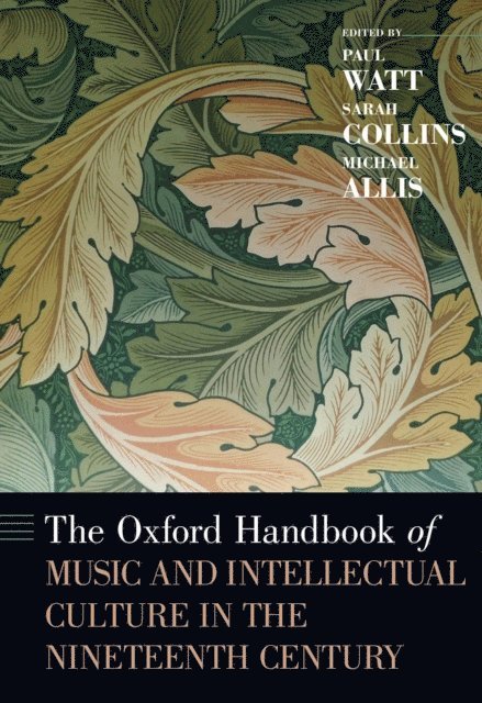 Michael Allis, Sarah Collins, Paul Watt - Oxford Handbook of Music and Intellectual Culture in the Nineteenth Century, E-bok
