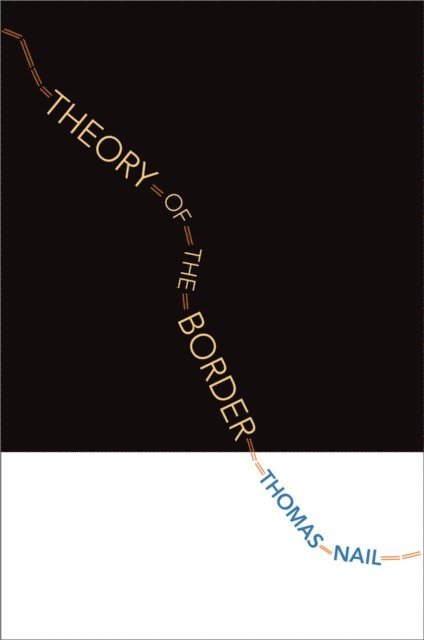 Thomas Nail - Theory of the Border, E-bok