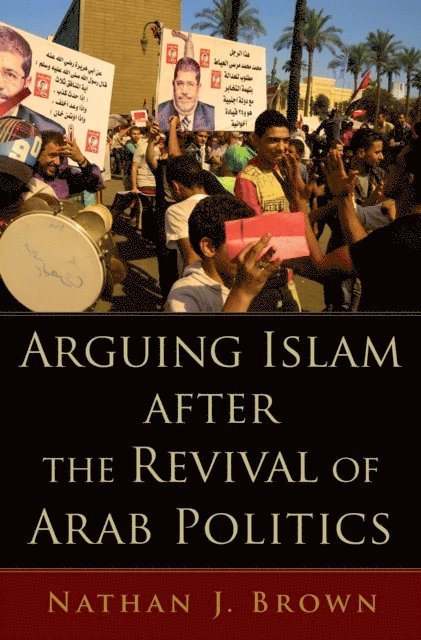 Nathan J. Brown - Arguing Islam after the Revival of Arab Politics, E-bok