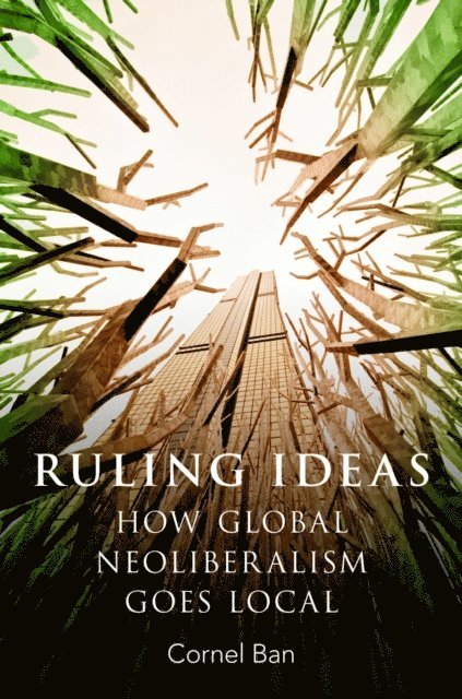 Cornel Ban - Ruling Ideas, E-bok