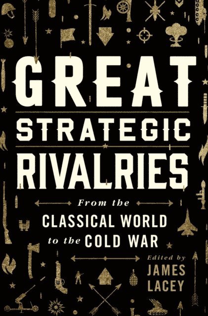 James Lacey - Great Strategic Rivalries, E-bok