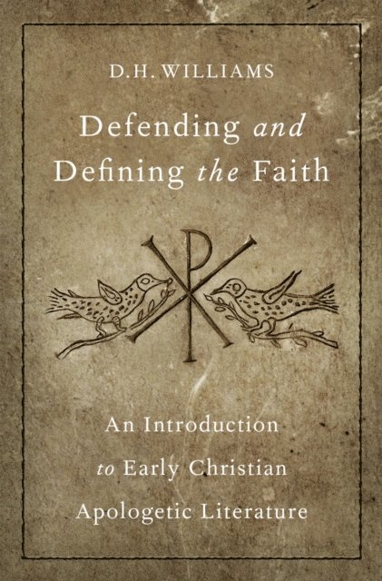 D.H. Williams - Defending and Defining the Faith, E-bok