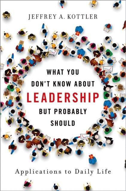 Jeffrey A. Kottler - What You Don't Know about Leadership, But Probably Should, E-bok