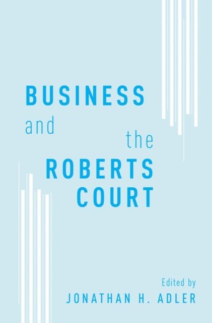 Jonathan H. Adler - Business and the Roberts Court, E-bok. Tillgänglighet: Lägg i varukorg