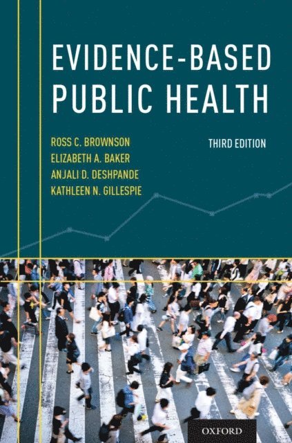 Kathleen N. Gillespie, Anjali D. Deshpande, Elizabeth A. Baker, Ross C. Brownson - Evidence-Based Public Health, E-bok