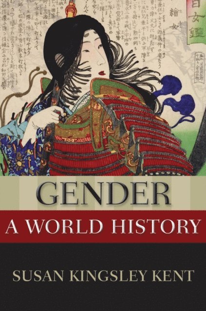 Susan Kingsley Kent - Gender: A World History, E-bok