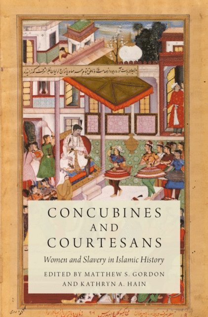 Kathryn A. Hain, Matthew S. Gordon - Concubines and Courtesans, E-bok