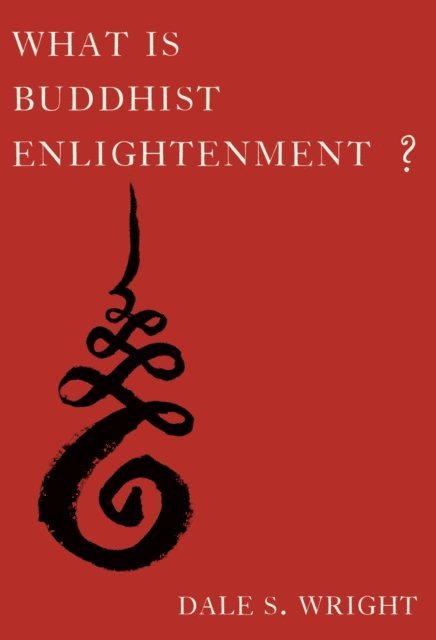 Dale S. Wright - What Is Buddhist Enlightenment?, E-bok