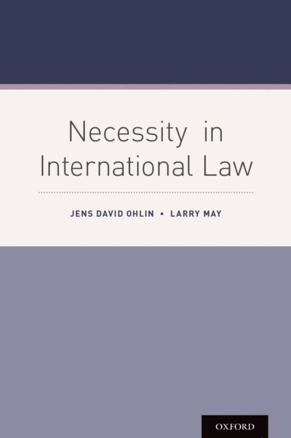 Larry May, Jens David Ohlin - Necessity in International Law, E-bok