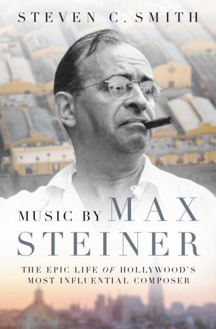 Steven C. Smith - Music by Max Steiner, E-bok