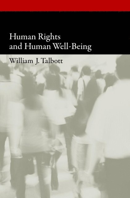 William J. Talbott - Human Rights and Human Well-Being, E-bok