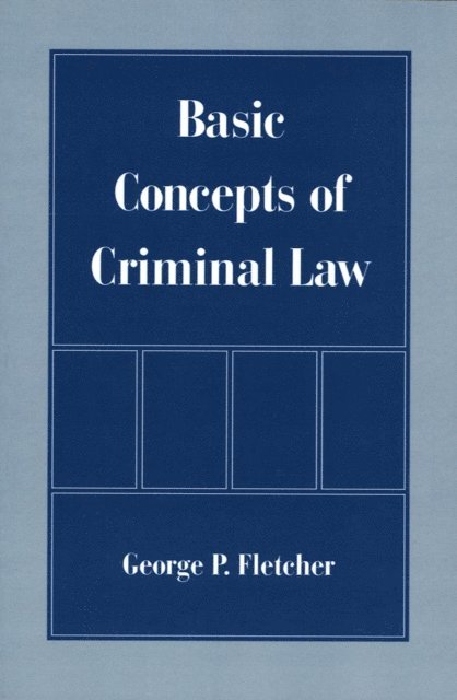 George P. Fletcher - Basic Concepts of Criminal Law, E-bok