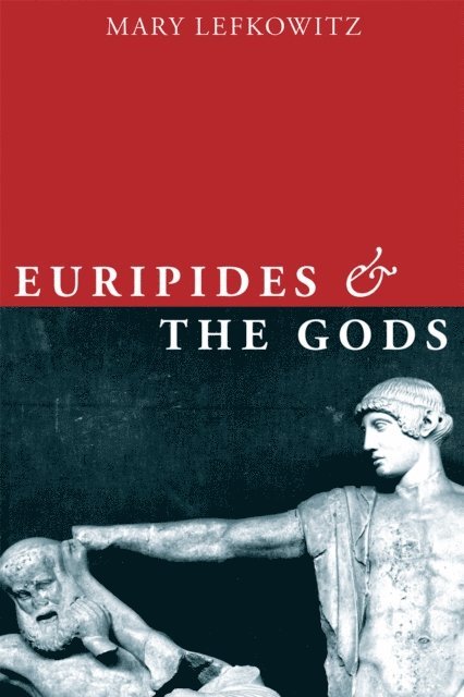 Mary Lefkowitz - Euripides and the Gods, E-bok