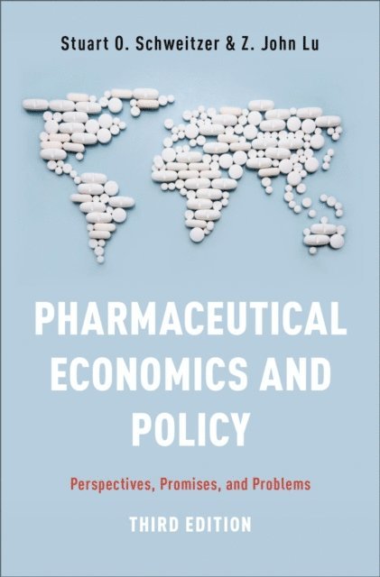 Z. John Lu, Stuart O. Schweitzer - Pharmaceutical Economics and Policy, E-bok