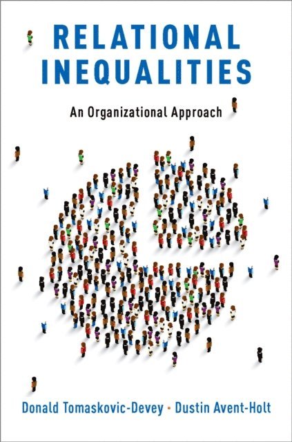 Dustin Avent-Holt, Donald Tomaskovic-Devey - Relational Inequalities, E-bok