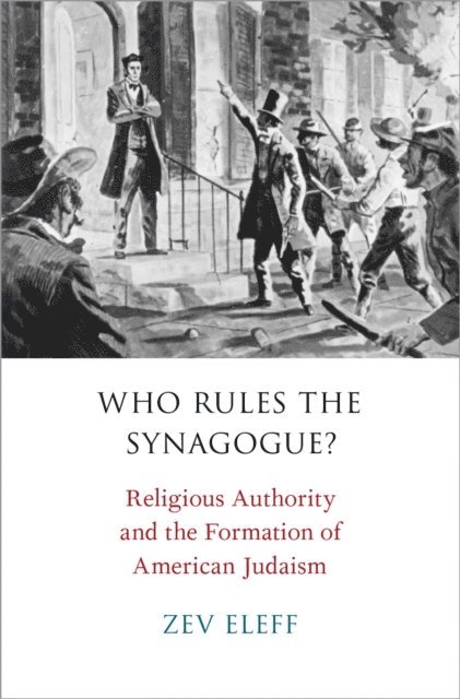 Zev Eleff - Who Rules the Synagogue?, E-bok