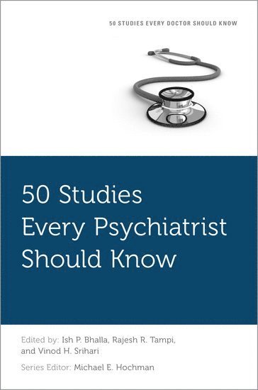 50 Studies Every Psychiatrist Should Know av Ish P Bhalla, Rajesh R Tampi, Vinod H Srihari