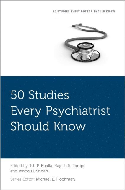 Vinod H. Srihari, Rajesh R. Tampi, Ish P. Bhalla - 50 Studies Every Psychiatrist Should Know, E-bok