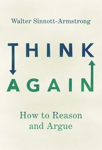 Think Again: How to Reason and Argue