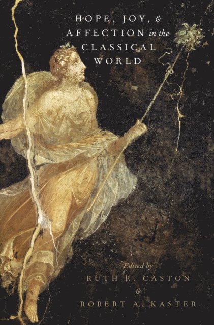 Robert A. Kaster, Ruth R. Caston - Hope, Joy, and Affection in the Classical World, E-bok